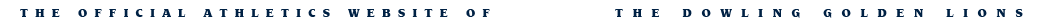 The Official Athletics Site of the Dowling Golden Lions