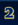 2